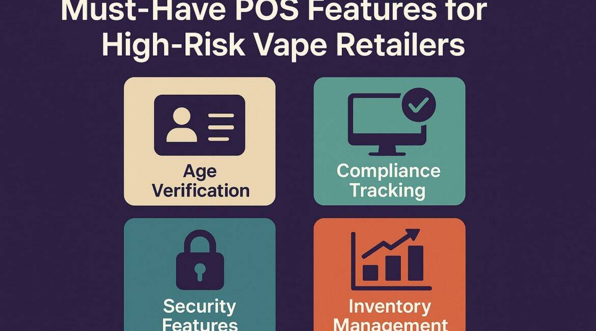 Must-Have POS Features for High-Risk Vape Retailers