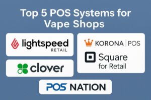Top 5 POS Systems for Vape Shops
